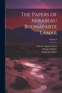 Front cover_The Papers of Mirabeau Buonaparte Lamar; Volume 6