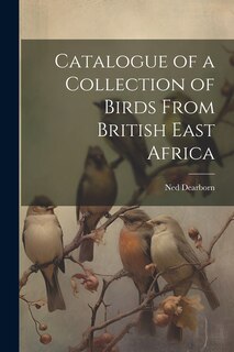 Front cover_Catalogue of a Collection of Birds From British East Africa