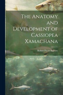 Front cover_The Anatomy and Development of Cassiopea Xamachana