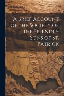 Couverture_A Brief Account of the Society of the Friendly Sons of St. Patrick