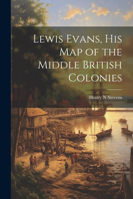 Front cover_Lewis Evans, his Map of the Middle British Colonies