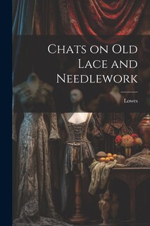 Front cover_Chats on Old Lace and Needlework