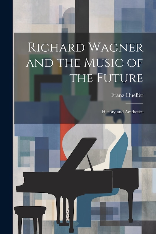 Front cover_Richard Wagner and the Music of the Future