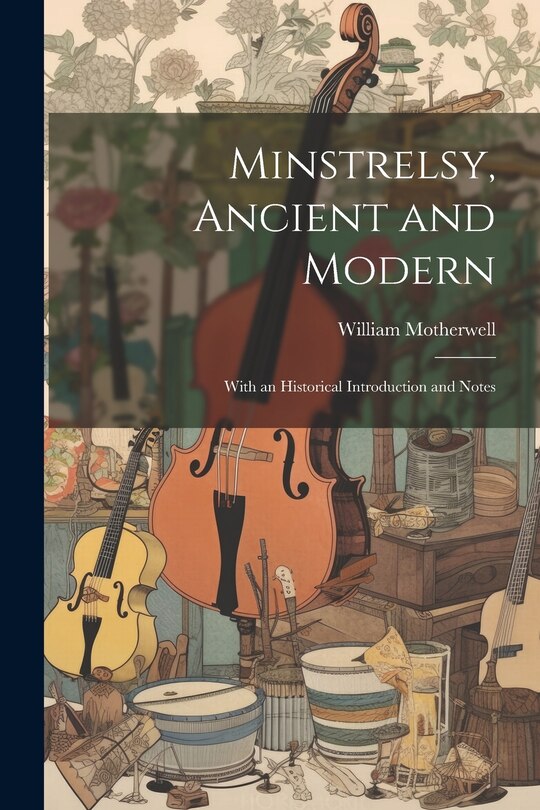Front cover_Minstrelsy, Ancient and Modern; With an Historical Introduction and Notes