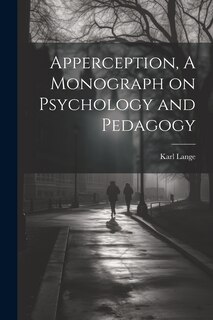 Front cover_Apperception, A Monograph on Psychology and Pedagogy