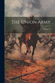 Front cover_The Union Army; Volume VI