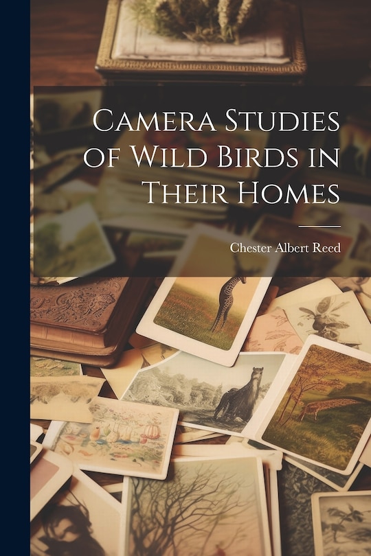Front cover_Camera Studies of Wild Birds in Their Homes