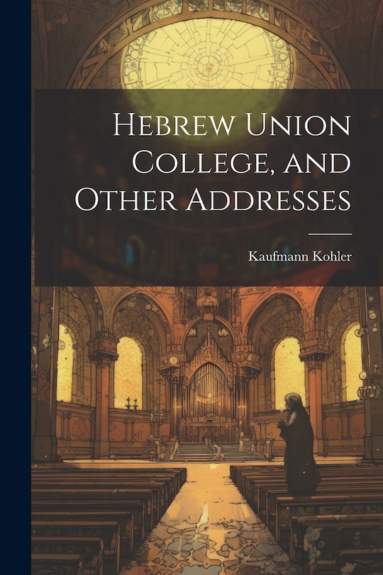 Couverture_Hebrew Union College, and Other Addresses