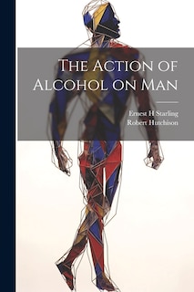 Front cover_The Action of Alcohol on Man