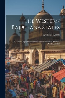 Front cover_The Western Rajputana States; a Medico-topographical and General Account of Marwar, Sirohi, Jaisalmi