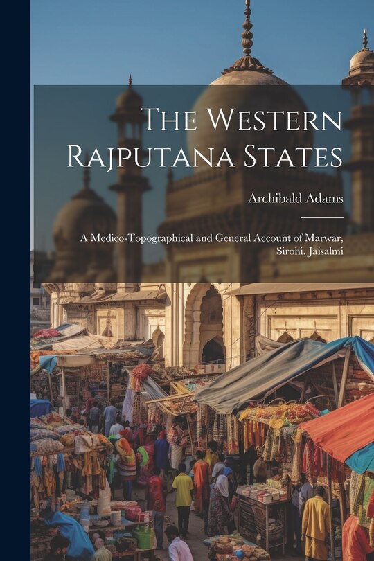 Front cover_The Western Rajputana States; a Medico-topographical and General Account of Marwar, Sirohi, Jaisalmi