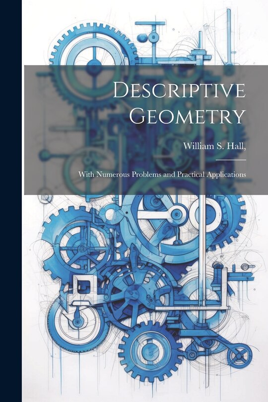 Front cover_Descriptive Geometry; With Numerous Problems and Practical Applications