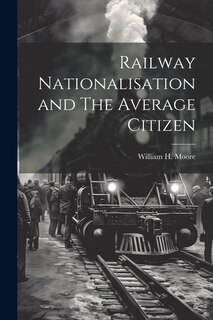 Front cover_Railway Nationalisation and The Average Citizen