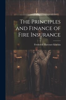 Front cover_The Principles and Finance of Fire Insurance