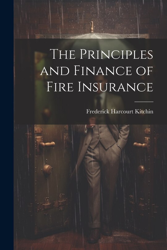 Front cover_The Principles and Finance of Fire Insurance