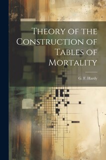 Couverture_Theory of the Construction of Tables of Mortality