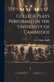 Front cover_College Plays Performed in the University of Cambridge