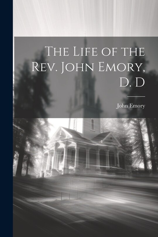 Front cover_The Life of the Rev. John Emory, D. D