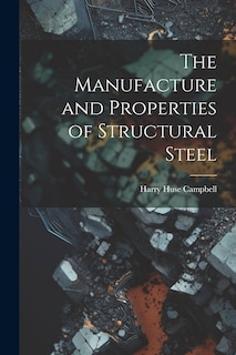 Couverture_The Manufacture and Properties of Structural Steel