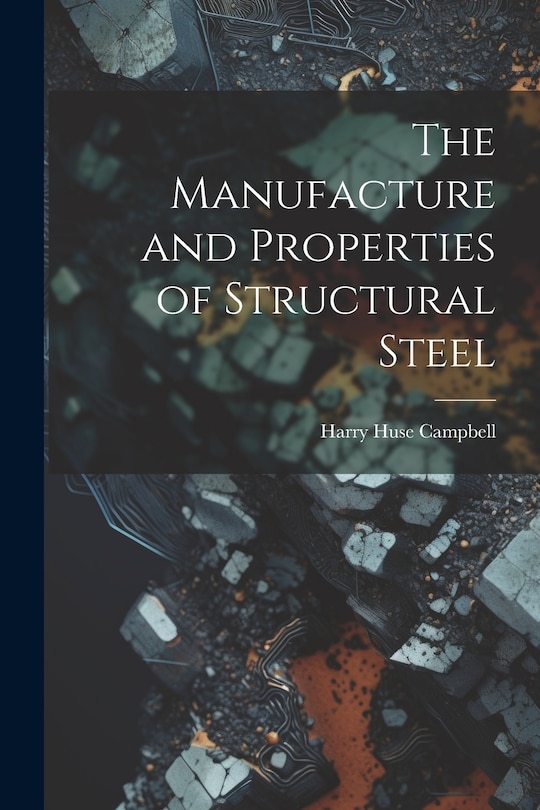 Couverture_The Manufacture and Properties of Structural Steel