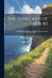 Front cover_The Irish Crisis of 1879-80