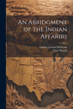 An Abridgment of the Indian Affarirs