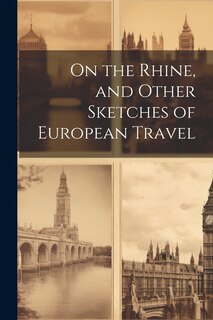Front cover_On the Rhine, and Other Sketches of European Travel