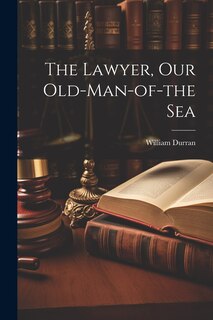 Front cover_The Lawyer, Our Old-Man-of-the Sea