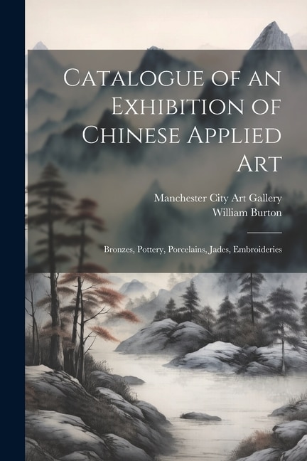 Front cover_Catalogue of an Exhibition of Chinese Applied art; Bronzes, Pottery, Porcelains, Jades, Embroideries