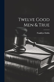 Couverture_Twelve Good Men & True