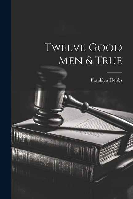 Couverture_Twelve Good Men & True