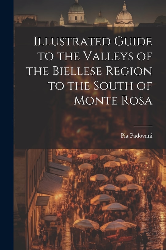 Front cover_Illustrated Guide to the Valleys of the Biellese Region to the South of Monte Rosa