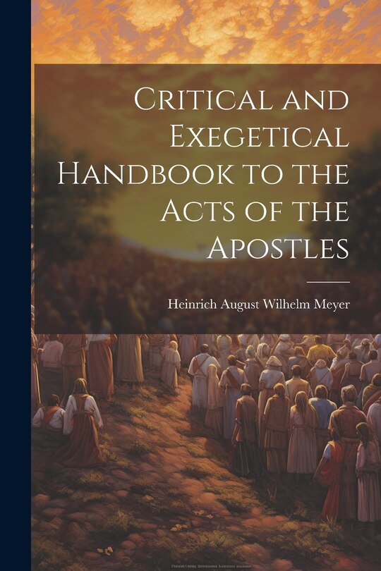 Front cover_Critical and Exegetical Handbook to the Acts of the Apostles