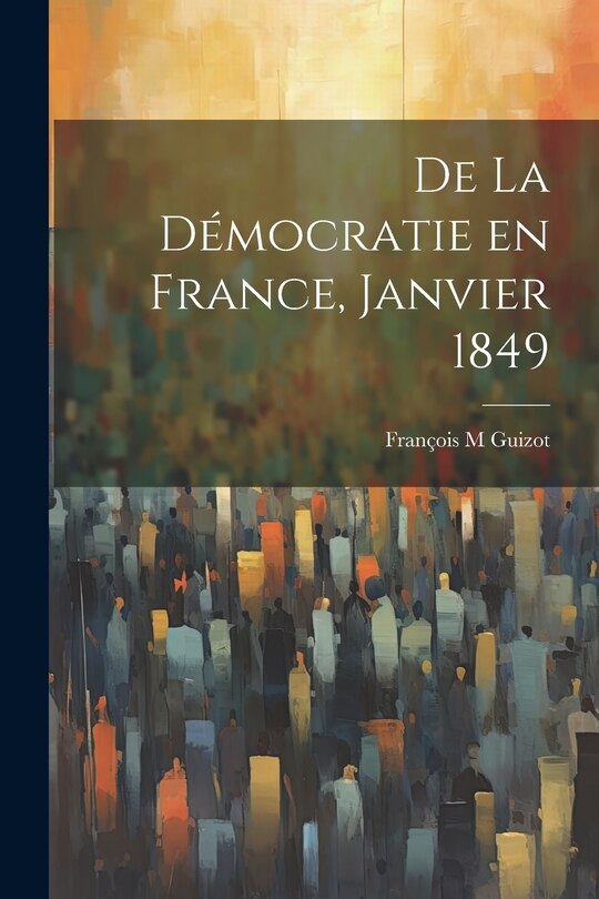 Couverture_De la D&eacute;mocratie en France, janvier 1849