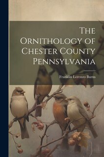 Couverture_The Ornithology of Chester County Pennsylvania