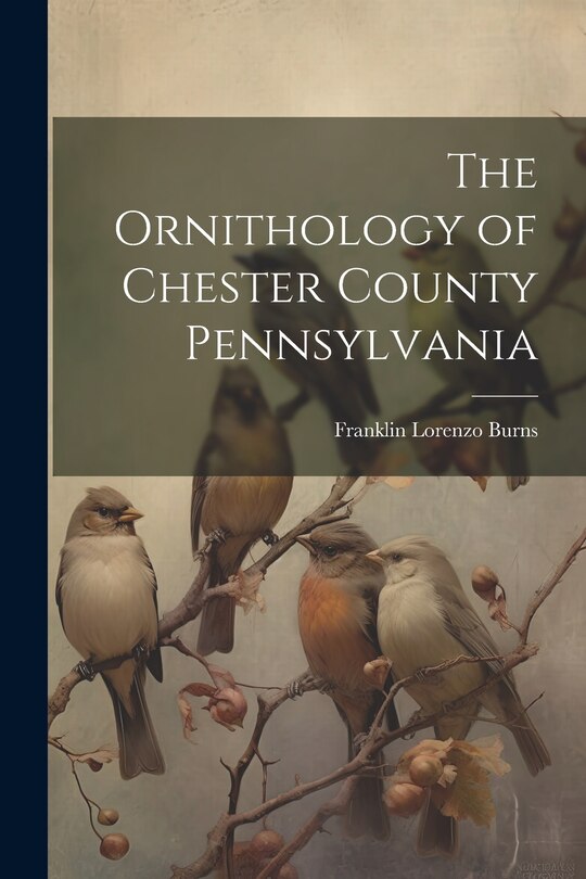 Couverture_The Ornithology of Chester County Pennsylvania