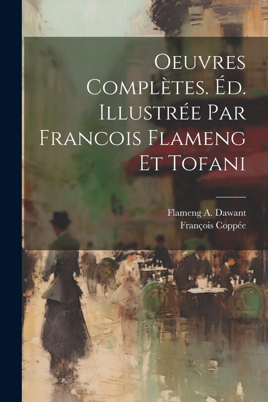 Front cover_Oeuvres complètes. Éd. illustrée par Francois Flameng et Tofani