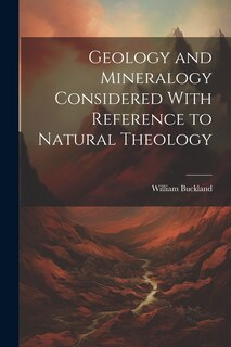 Front cover_Geology and Mineralogy Considered With Reference to Natural Theology