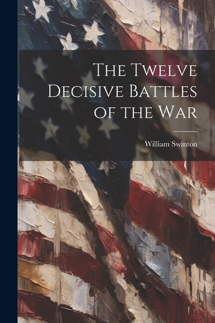 Couverture_The Twelve Decisive Battles of the War