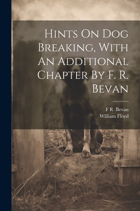 Front cover_Hints On Dog Breaking, With An Additional Chapter By F. R. Bevan