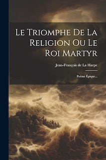 Front cover_Le Triomphe De La Religion Ou Le Roi Martyr