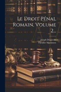 Front cover_Le Droit Pénal Romain, Volume 2...