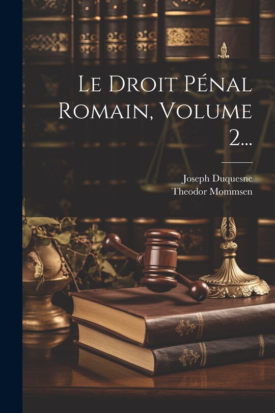 Front cover_Le Droit Pénal Romain, Volume 2...