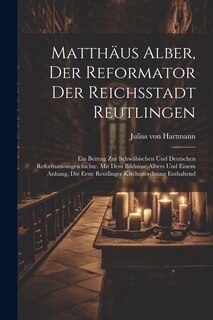 Couverture_Matthäus Alber, Der Reformator Der Reichsstadt Reutlingen