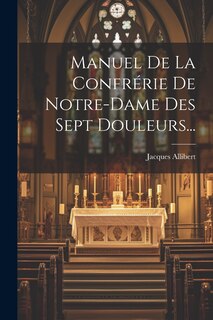 Front cover_Manuel De La Confrérie De Notre-dame Des Sept Douleurs...
