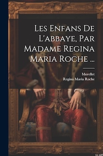 Couverture_Les Enfans De L'abbaye, Par Madame Regina Maria Roche ...
