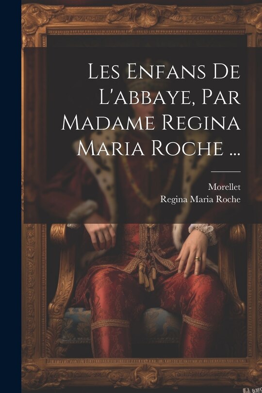 Couverture_Les Enfans De L'abbaye, Par Madame Regina Maria Roche ...