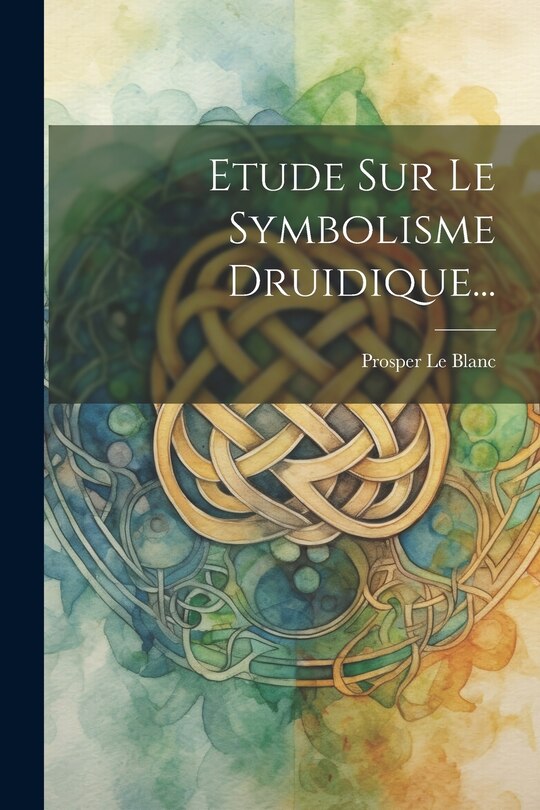 Front cover_Etude Sur Le Symbolisme Druidique...