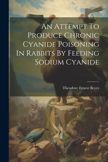 Couverture_An Attempt To Produce Chronic Cyanide Poisoning In Rabbits By Feeding Sodium Cyanide