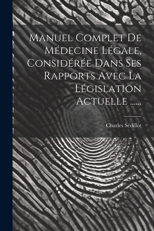 Front cover_Manuel Complet De Médecine Légale, Considérée Dans Ses Rapports Avec La Législation Actuelle ......